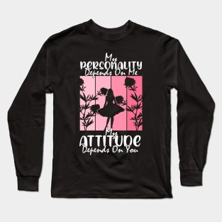 quote cool messages My Personality Depends On Me Attitude Depends On You fun Long Sleeve T-Shirt